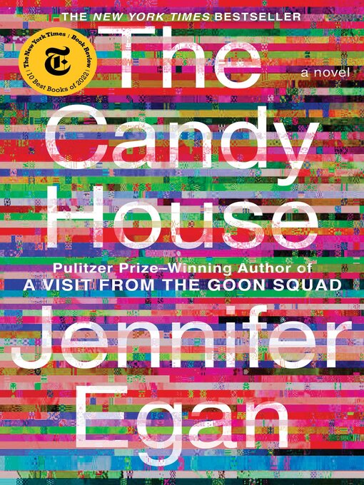 Title details for The Candy House: a Novel by Jennifer Egan - Available